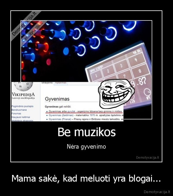 Mama sakė, kad meluoti yra blogai... - 