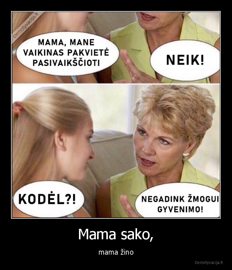 Mama sako, - mama žino