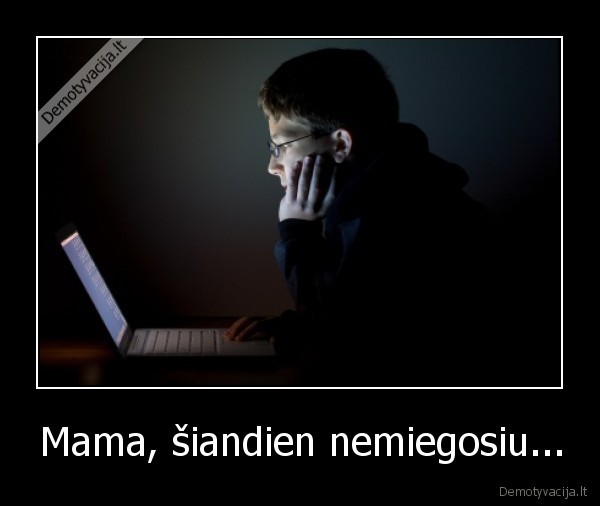 Mama, šiandien nemiegosiu... - 