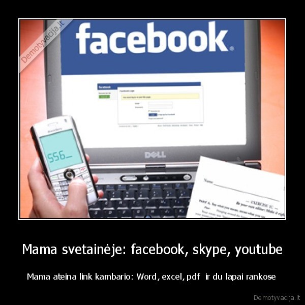 Mama svetainėje: facebook, skype, youtube - Mama ateina link kambario: Word, excel, pdf  ir du lapai rankose