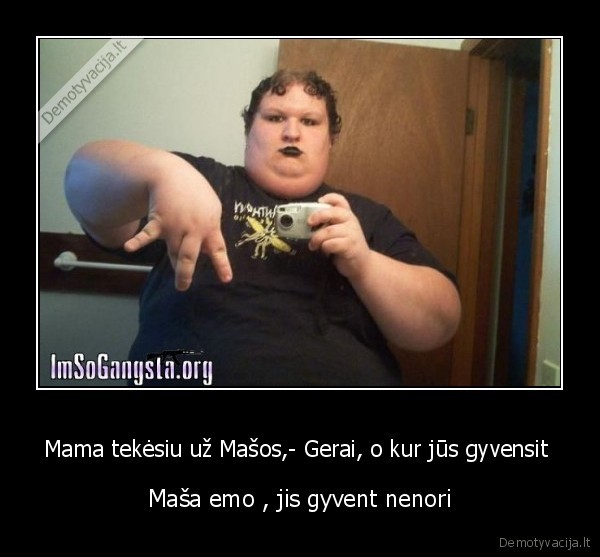 Mama tekėsiu už Mašos,- Gerai, o kur jūs gyvensit  - Maša emo , jis gyvent nenori