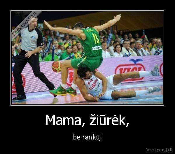 Mama, žiūrėk, - be rankų!