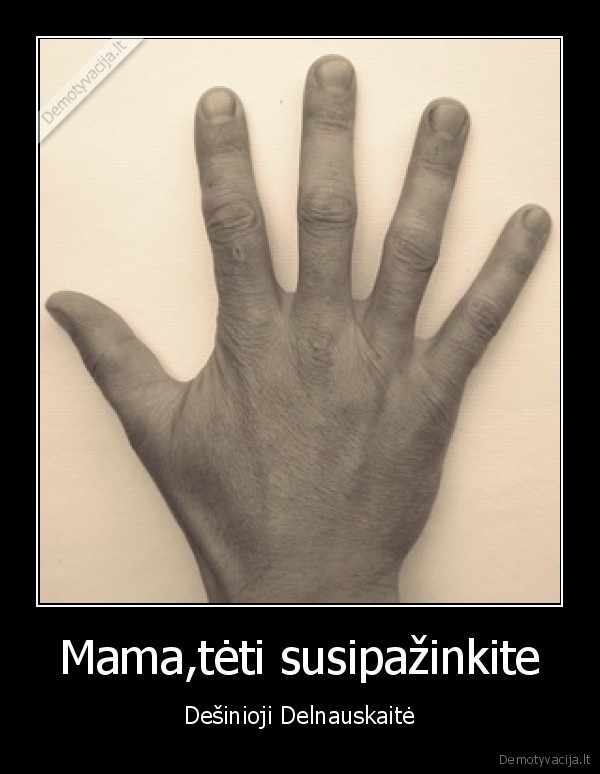 Mama,tėti susipažinkite - Dešinioji Delnauskaitė