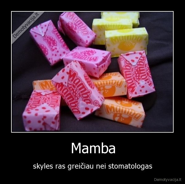 Mamba - skyles ras greičiau nei stomatologas