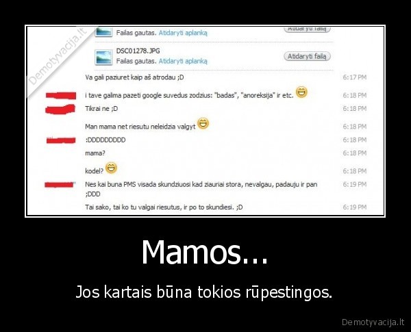 Mamos... - Jos kartais būna tokios rūpestingos.