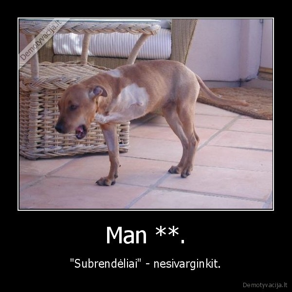 Man **. - "Subrendėliai" - nesivarginkit.