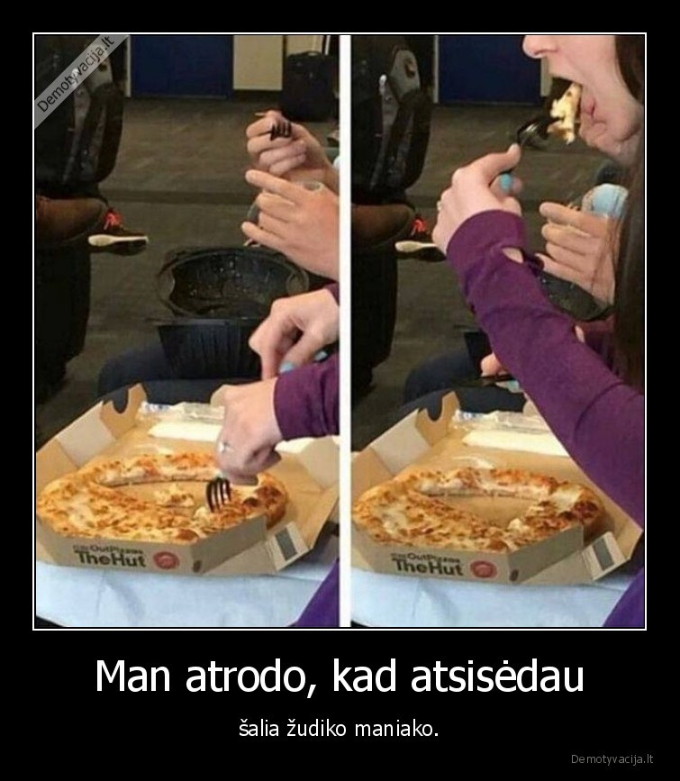 Man atrodo, kad atsisėdau - šalia žudiko maniako.