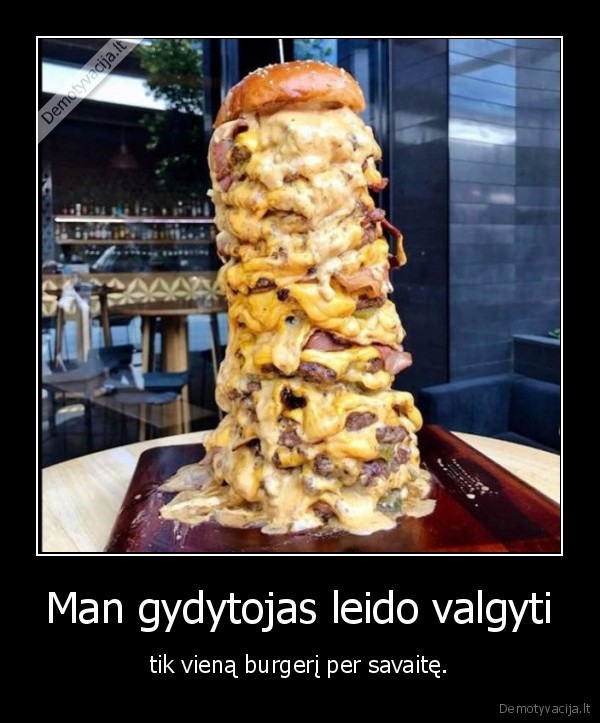 Man gydytojas leido valgyti - tik vieną burgerį per savaitę.