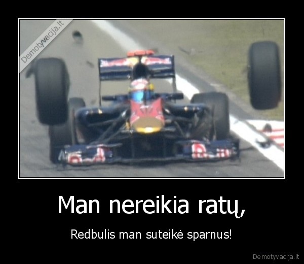 Man nereikia ratų, - Redbulis man suteikė sparnus!