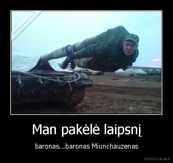 Man pakėlė laipsnį - baronas...baronas Miunchauzenas