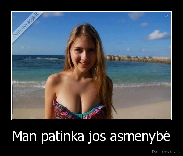 Man patinka jos asmenybė - 