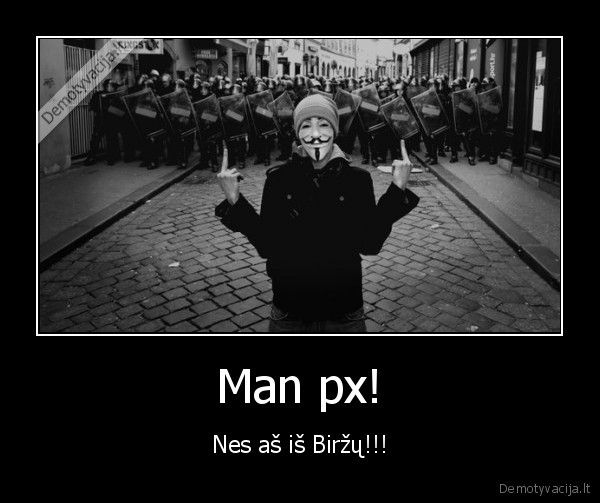 Man px! - Nes aš iš Biržų!!!