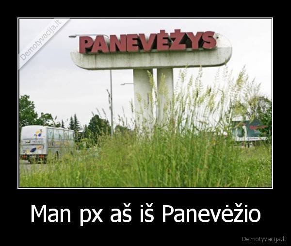 Man px aš iš Panevėžio - 