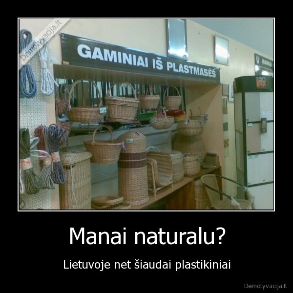 Manai naturalu? - Lietuvoje net šiaudai plastikiniai