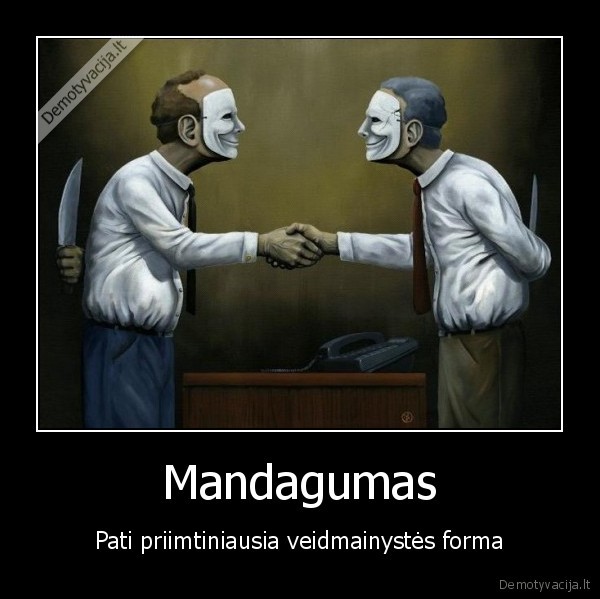 Mandagumas - Pati priimtiniausia veidmainystės forma