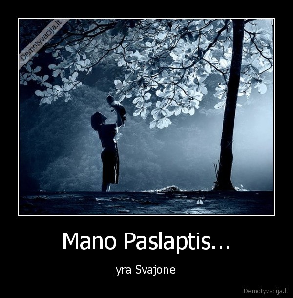 Mano Paslaptis... - yra Svajone