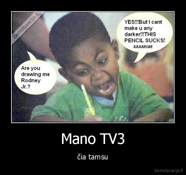 Mano TV3 - čia tamsu