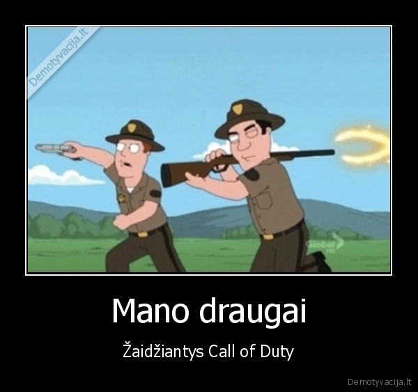 Mano draugai - Žaidžiantys Call of Duty