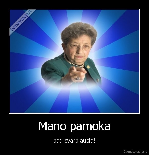 Mano pamoka - pati svarbiausia!