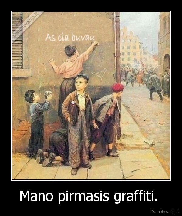 Mano pirmasis graffiti.  - 