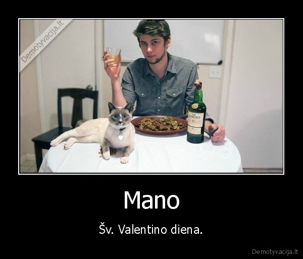 Mano - Šv. Valentino diena.