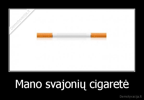 Mano svajonių cigaretė - 