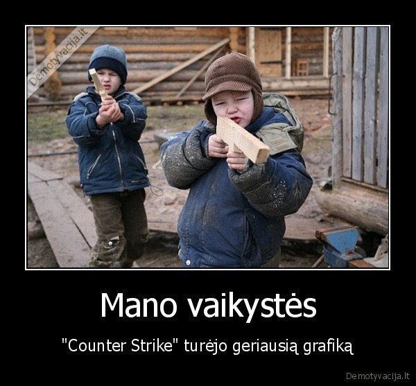 Mano vaikystės - "Counter Strike" turėjo geriausią grafiką