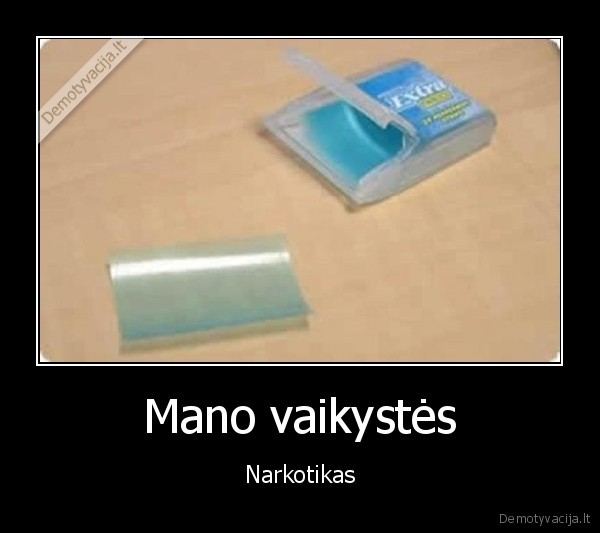 Mano vaikystės - Narkotikas