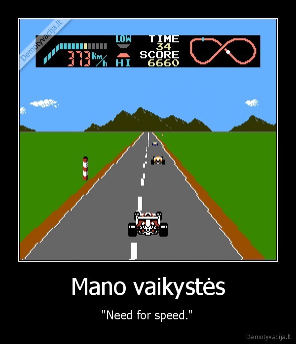 Mano vaikystės - "Need for speed."