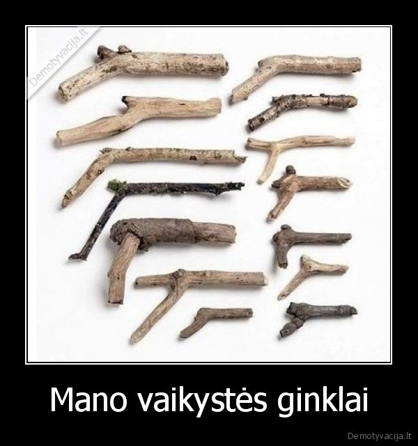 Mano vaikystės ginklai - 