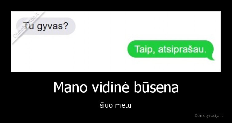 Mano vidinė būsena - šiuo metu