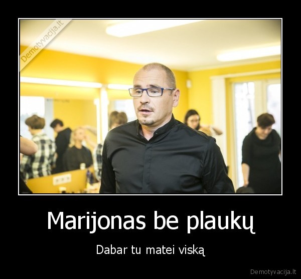 Marijonas be plaukų - Dabar tu matei viską