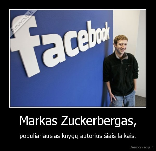 Markas Zuckerbergas, - populiariausias knygų autorius šiais laikais.