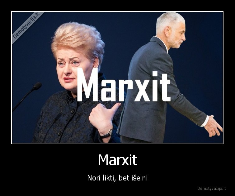 Marxit - Nori likti, bet išeini