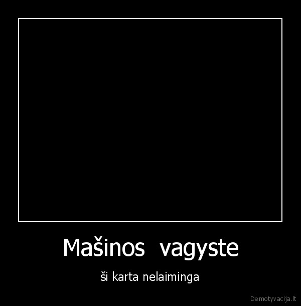 Mašinos  vagyste - ši karta nelaiminga