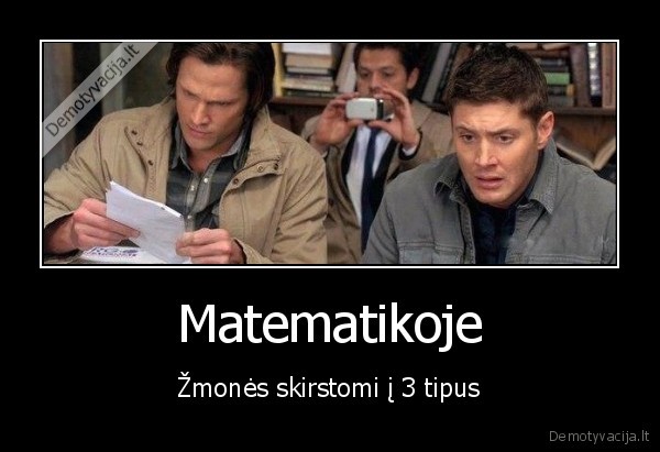 Matematikoje - Žmonės skirstomi į 3 tipus