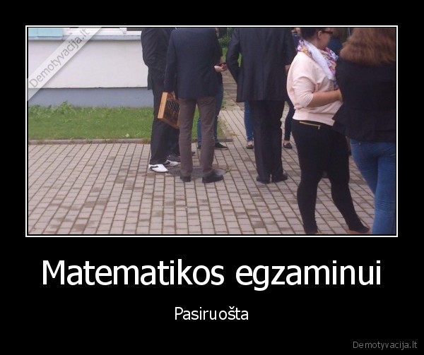 Matematikos egzaminui - Pasiruošta