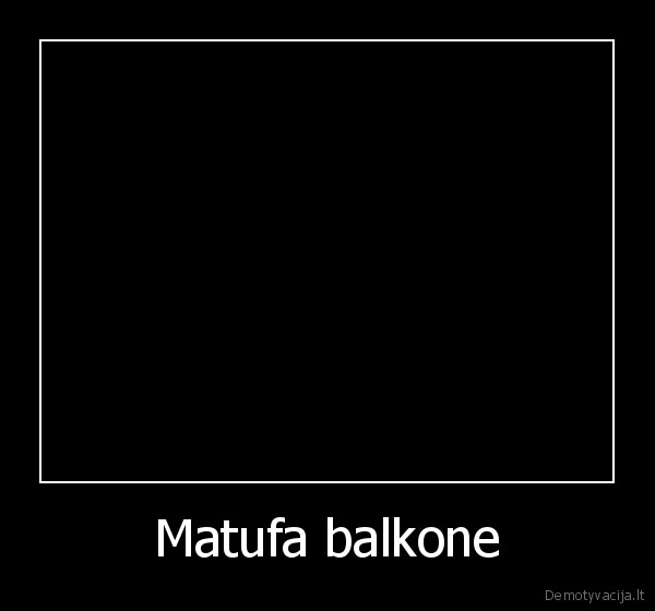 Matufa balkone - 