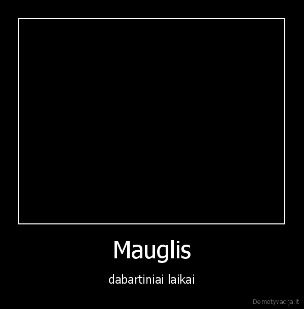 Mauglis - dabartiniai laikai