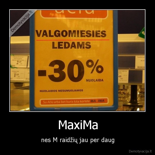 MaxiMa - nes M raidžių jau per daug