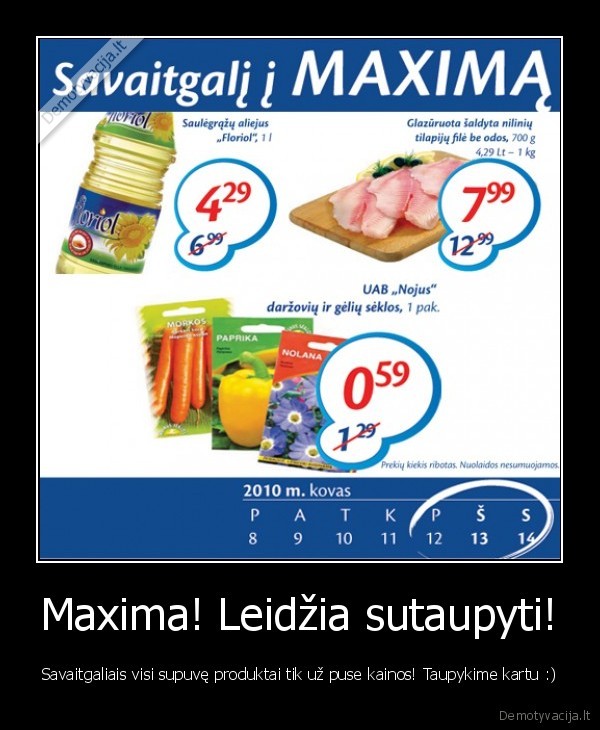 Maxima! Leidžia sutaupyti! - Savaitgaliais visi supuvę produktai tik už puse kainos! Taupykime kartu :)
