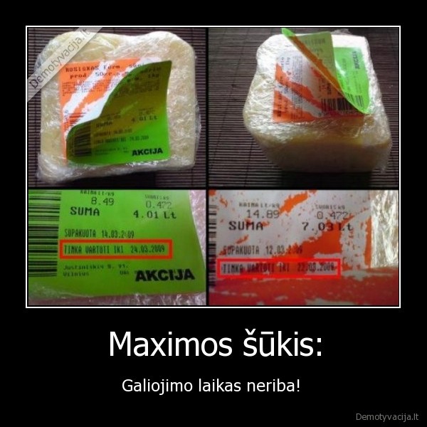 Maximos šūkis: - Galiojimo laikas neriba! 