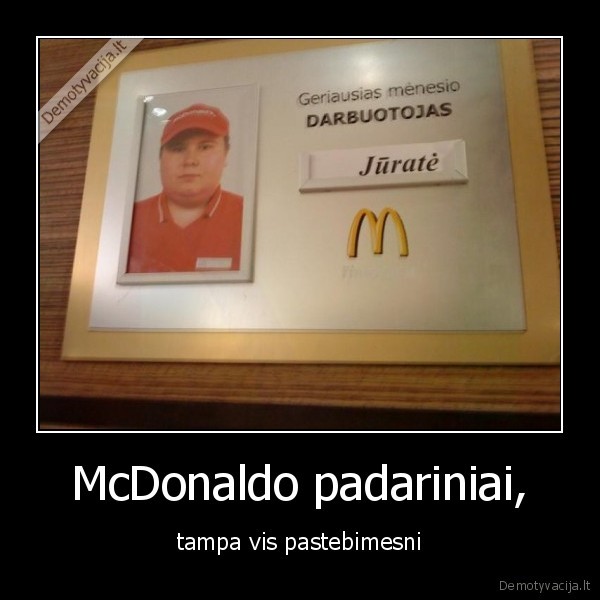 McDonaldo padariniai, - tampa vis pastebimesni