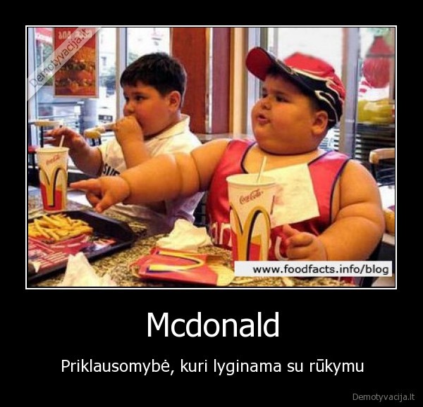 Mcdonald - Priklausomybė, kuri lyginama su rūkymu