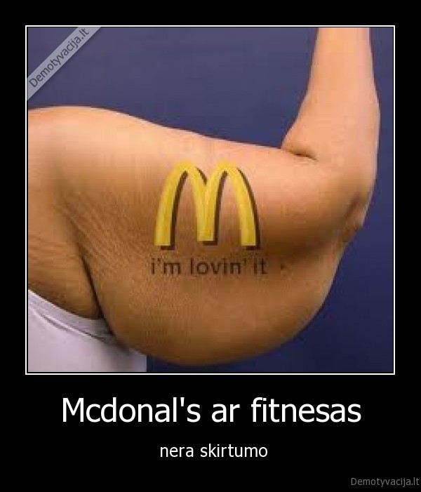 Mcdonal's ar fitnesas -  nera skirtumo