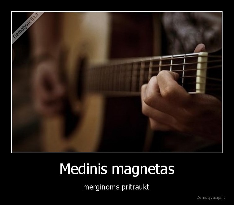 Medinis magnetas - merginoms pritraukti