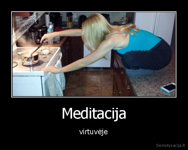 Meditacija - virtuvėje