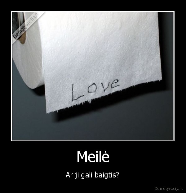 Meilė - Ar ji gali baigtis?