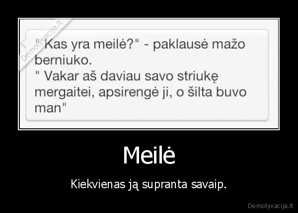 Meilė - Kiekvienas ją supranta savaip.