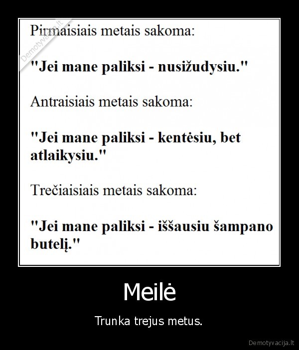 Meilė - Trunka trejus metus.